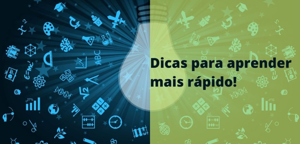 Dicas para aprender mais rápido!