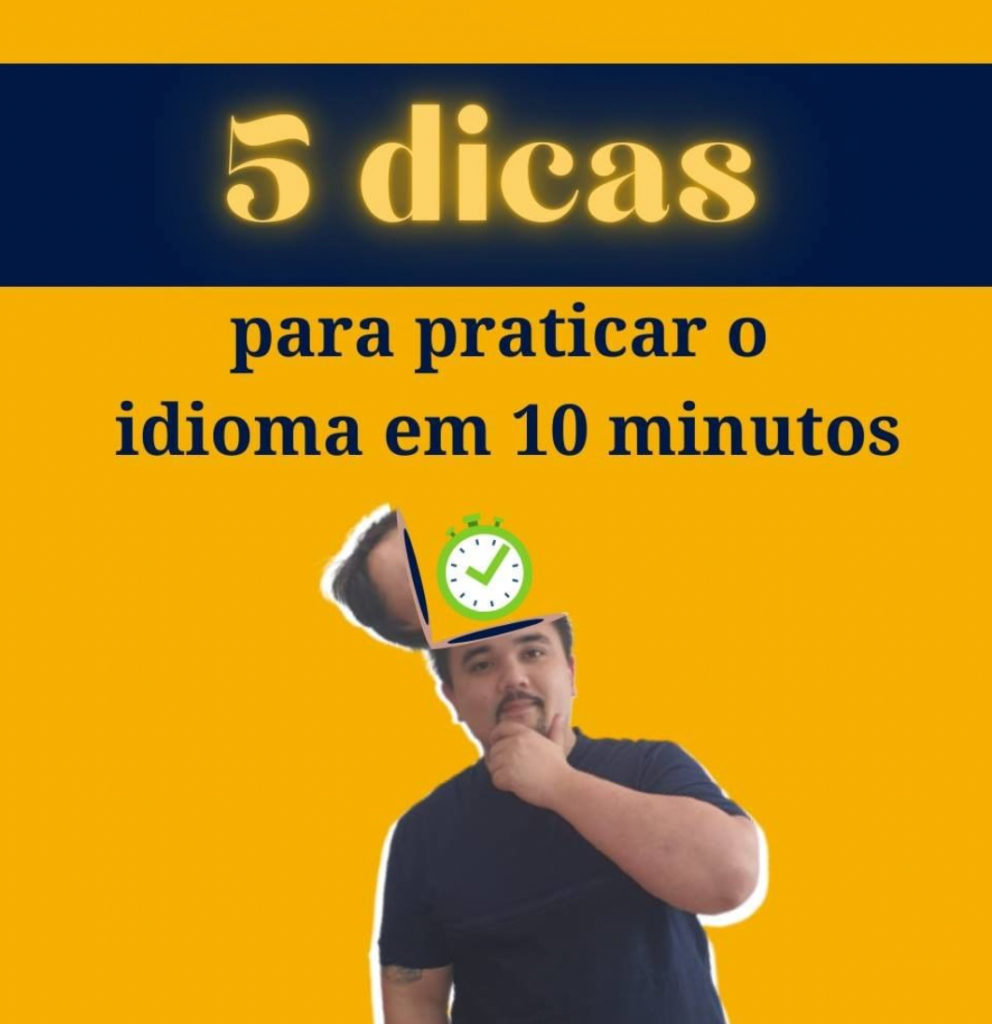 5 dicas pratica idioma 10 minutos